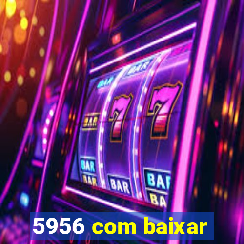 5956 com baixar